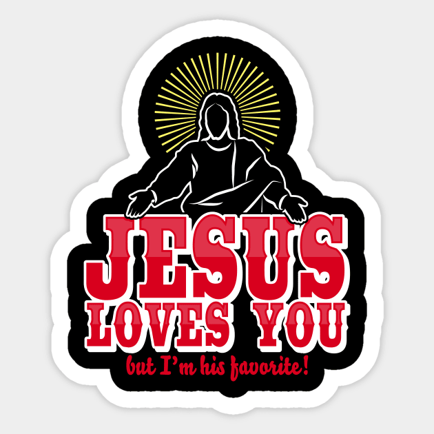 Jesus loves you but I'm his favorite Funny Christian Humor Sticker by CheesyB